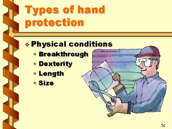 Types of hand protection v Physical conditions • Breakthrough • Dexterity • Length •