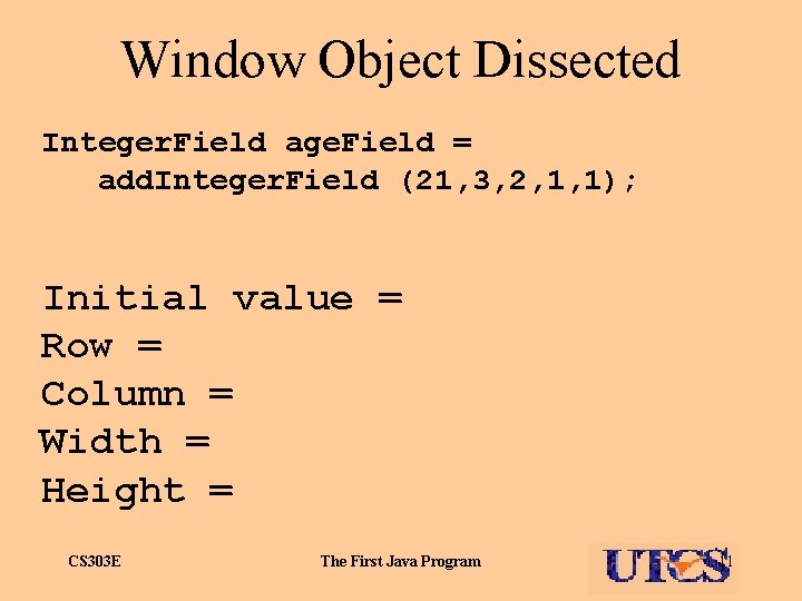 Window Object Dissected Integer. Field age. Field = add. Integer. Field (21, 3, 2,