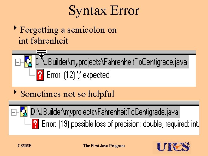 Syntax Error 8 Forgetting a semicolon on int fahrenheit 8 Sometimes not so helpful