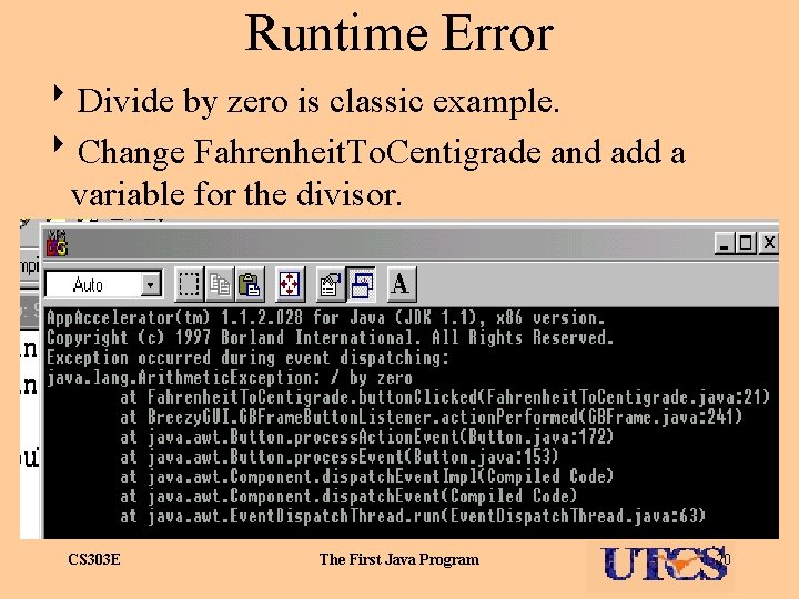 Runtime Error 8 Divide by zero is classic example. 8 Change Fahrenheit. To. Centigrade