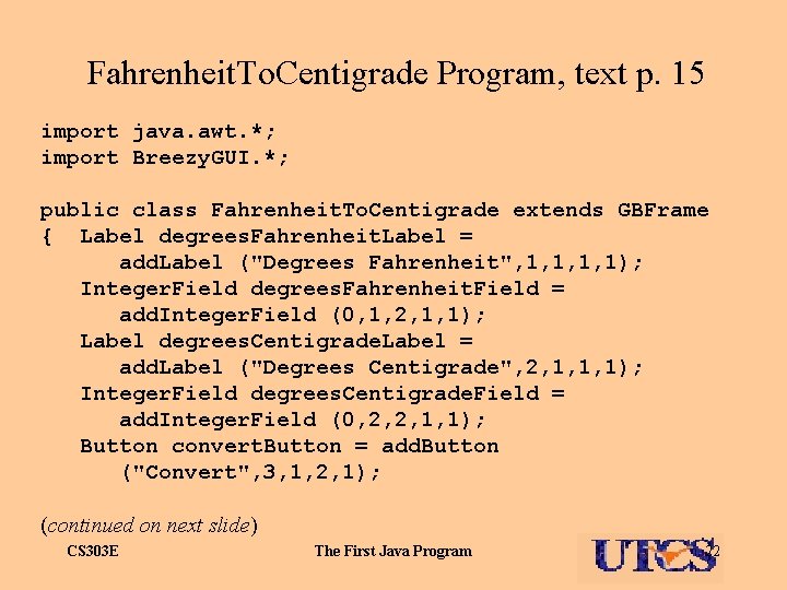 Fahrenheit. To. Centigrade Program, text p. 15 import java. awt. *; import Breezy. GUI.