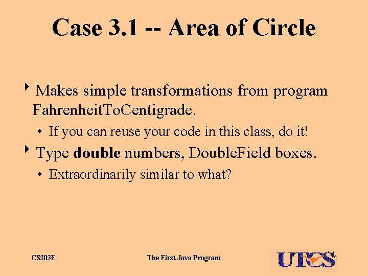 Case 3. 1 -- Area of Circle 8 Makes simple transformations from program Fahrenheit.