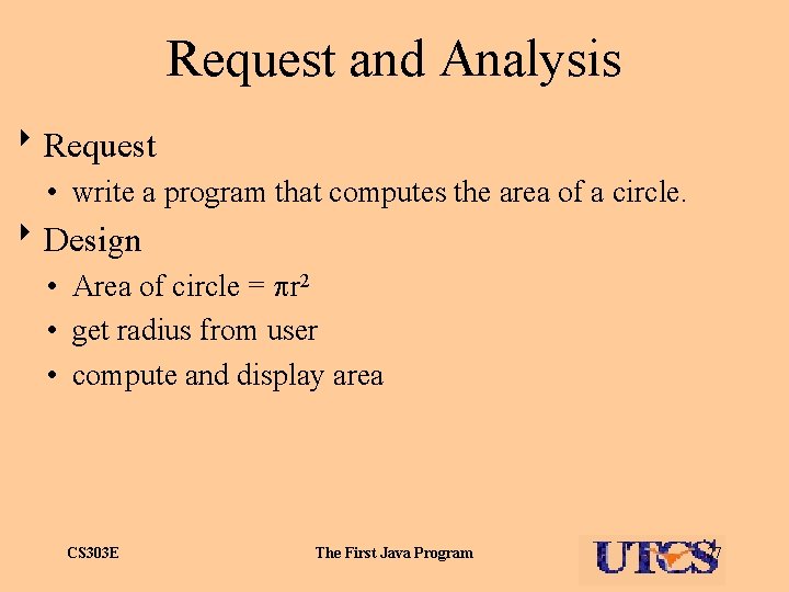Request and Analysis 8 Request • write a program that computes the area of