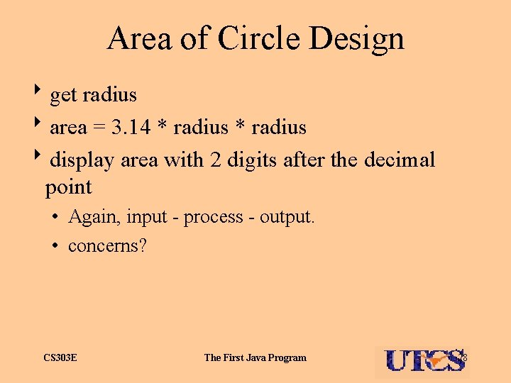 Area of Circle Design 8 get radius 8 area = 3. 14 * radius