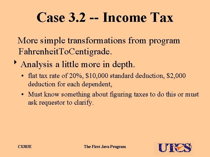 Case 3. 2 -- Income Tax More simple transformations from program Fahrenheit. To. Centigrade.