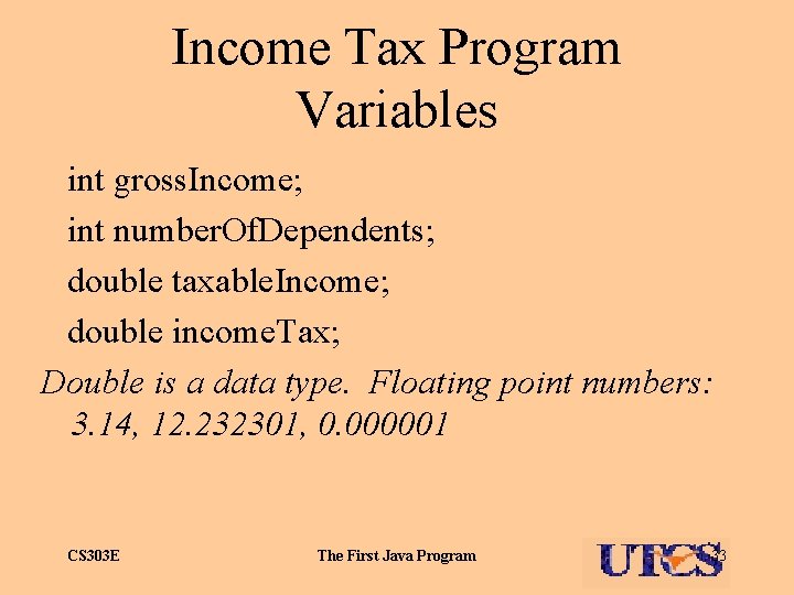 Income Tax Program Variables int gross. Income; int number. Of. Dependents; double taxable. Income;