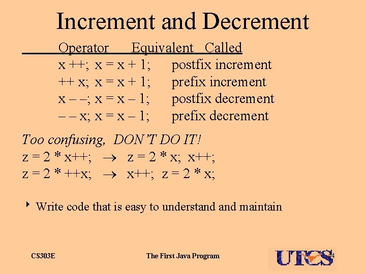 Increment and Decrement Operator Equivalent Called x ++; x = x + 1; postfix