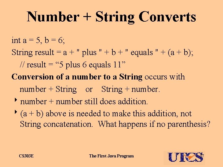 Number + String Converts int a = 5, b = 6; String result =
