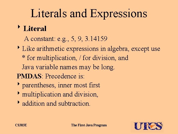 Literals and Expressions 8 Literal A constant: e. g. , 5, 9, 3. 14159