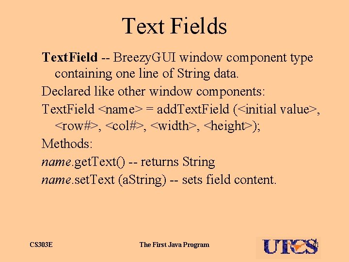 Text Fields Text. Field -- Breezy. GUI window component type containing one line of