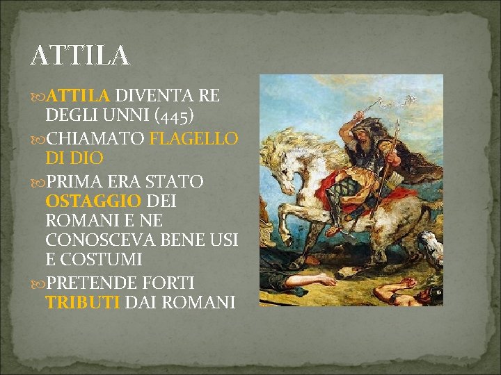 ATTILA DIVENTA RE DEGLI UNNI (445) CHIAMATO FLAGELLO DI DIO PRIMA ERA STATO OSTAGGIO