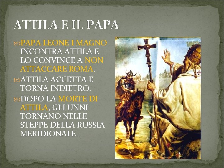 ATTILA E IL PAPA LEONE I MAGNO INCONTRA ATTILA E LO CONVINCE A NON