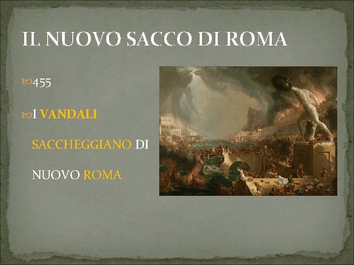 IL NUOVO SACCO DI ROMA 455 I VANDALI SACCHEGGIANO DI NUOVO ROMA 