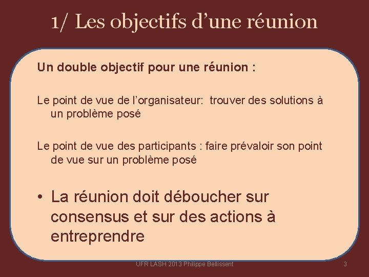 1/ Les objectifs d’une réunion Un double objectif pour une réunion : Le point