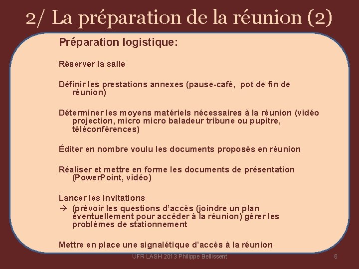 2/ La préparation de la réunion (2) Préparation logistique: Réserver la salle Définir les