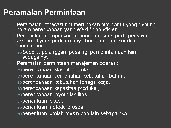 Peramalan Permintaan Peramalan (forecasting) merupakan alat bantu yang penting dalam perencanaan yang efektif dan