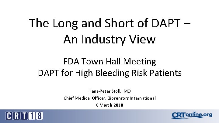 The Long and Short of DAPT – An Industry View FDA Town Hall Meeting