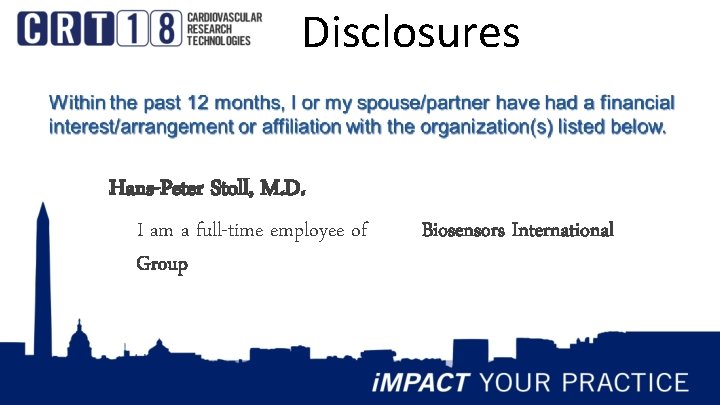 Disclosures Hans-Peter Stoll, M. D. I am a full-time employee of Group Biosensors International