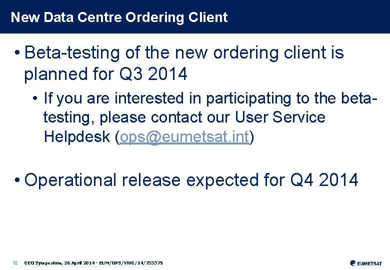 New Data Centre Ordering Client • Beta-testing of the new ordering client is planned