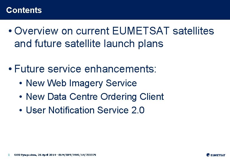 Contents • Overview on current EUMETSAT satellites and future satellite launch plans • Future