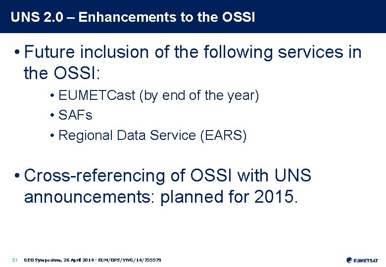 UNS 2. 0 – Enhancements to the OSSI • Future inclusion of the following