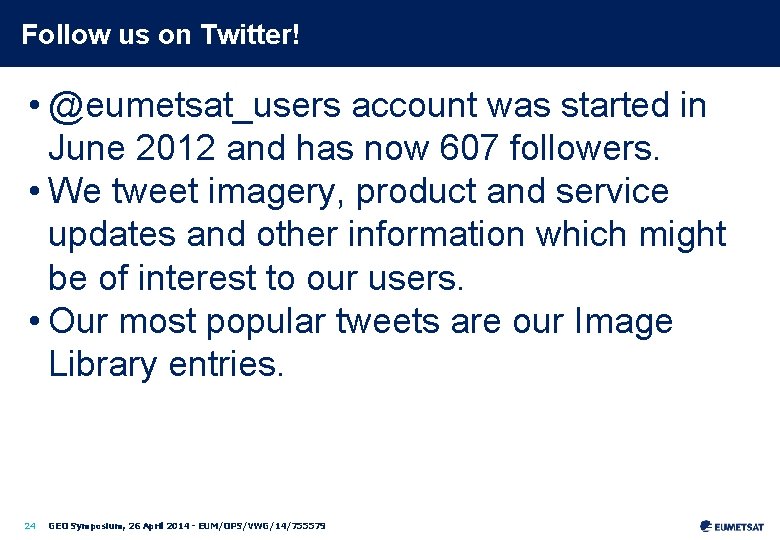 Follow us on Twitter! • @eumetsat_users account was started in June 2012 and has