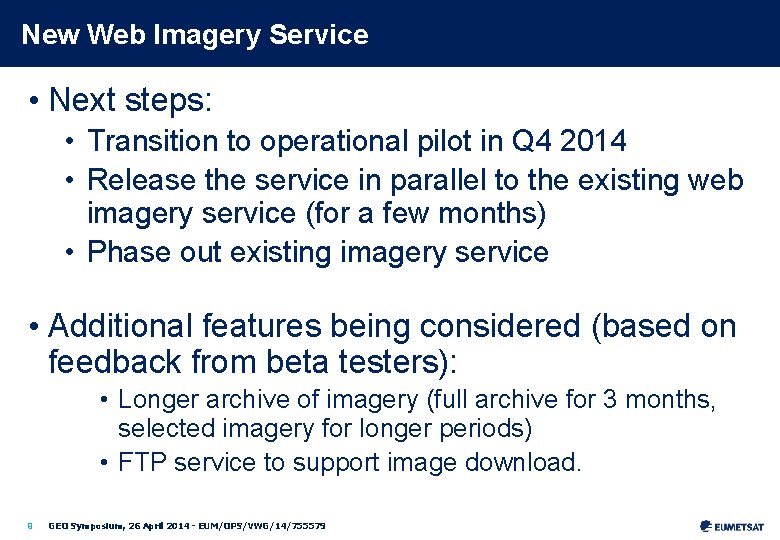 New Web Imagery Service • Next steps: • Transition to operational pilot in Q