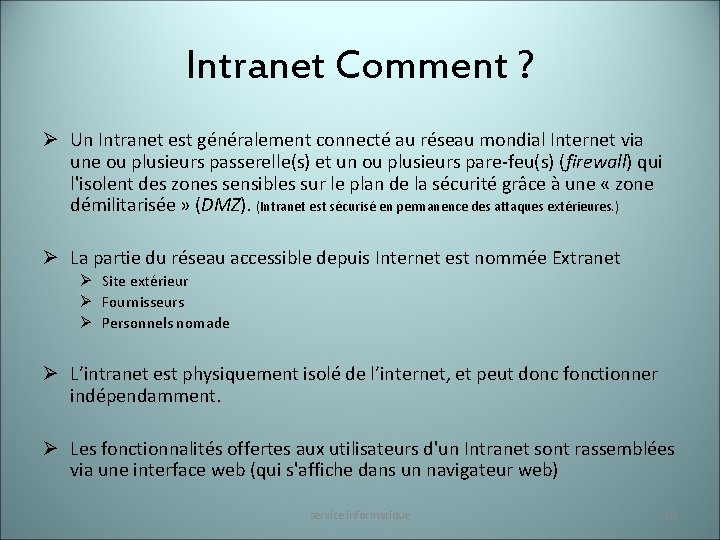 Intranet Comment ? Ø Un Intranet est généralement connecté au réseau mondial Internet via