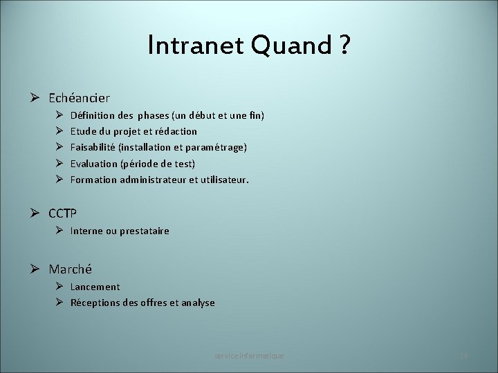 Intranet Quand ? Ø Echéancier Ø Ø Ø Définition des phases (un début et