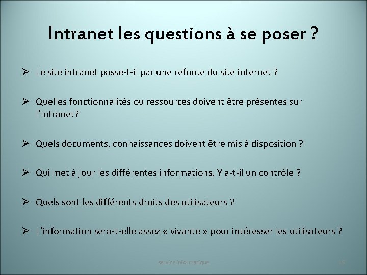 Intranet les questions à se poser ? Ø Le site intranet passe-t-il par une