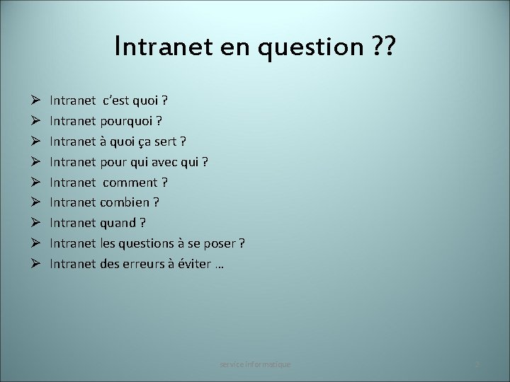 Intranet en question ? ? Ø Ø Ø Ø Ø Intranet c’est quoi ?