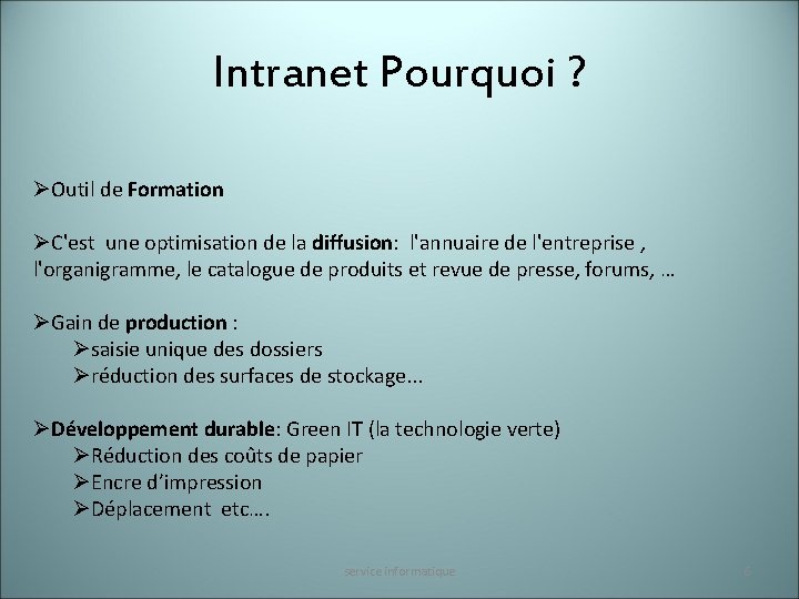 Intranet Pourquoi ? ØOutil de Formation ØC'est une optimisation de la diffusion: l'annuaire de