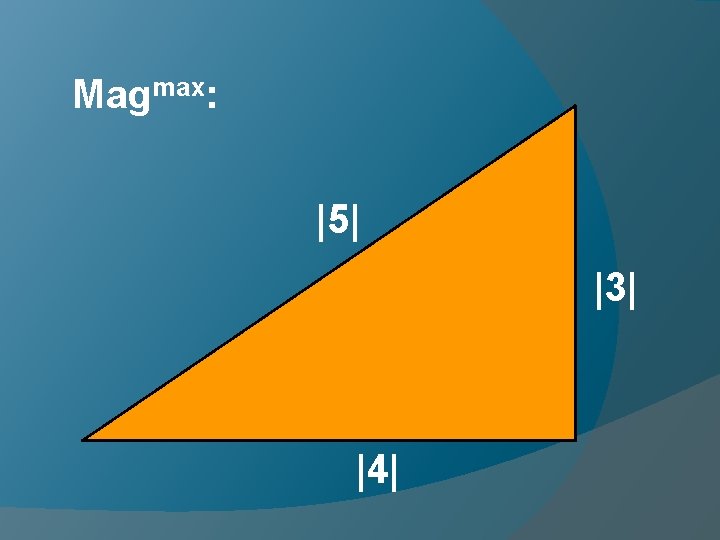 Magmax: |5| |3| |4| 