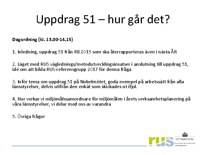 Uppdrag 51 – hur går det? Dagordning (kl. 13. 00 -14. 15) 1. Inledning,