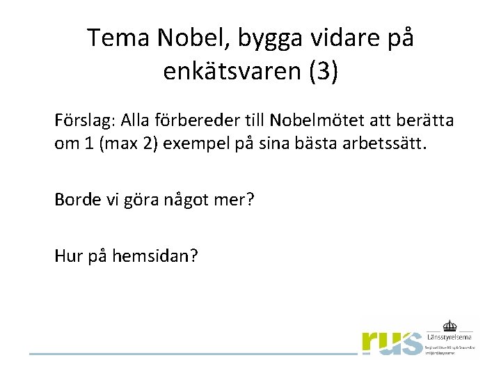 Tema Nobel, bygga vidare på enkätsvaren (3) Förslag: Alla förbereder till Nobelmötet att berätta