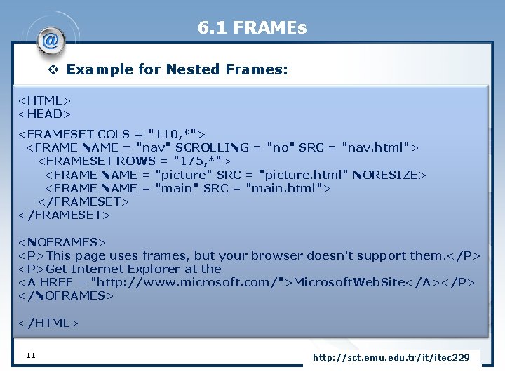 6. 1 FRAMEs v Example for Nested Frames: <HTML> <HEAD> <FRAMESET COLS = "110,