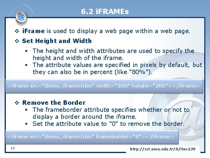 6. 2 i. FRAMEs v i. Frame is used to display a web page