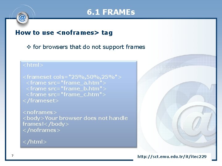 6. 1 FRAMEs How to use <noframes> tag v for browsers that do not