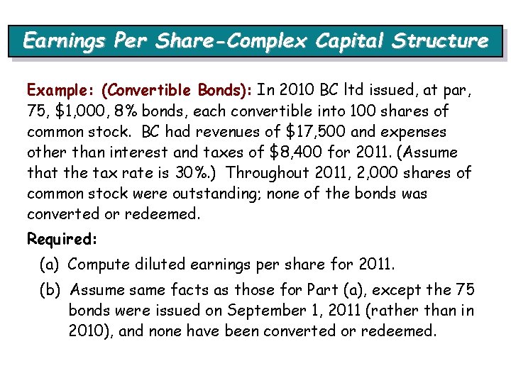 Earnings Per Share-Complex Capital Structure Example: (Convertible Bonds): In 2010 BC ltd issued, at