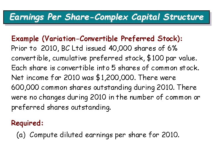 Earnings Per Share-Complex Capital Structure Example (Variation-Convertible Preferred Stock): Prior to 2010, BC Ltd