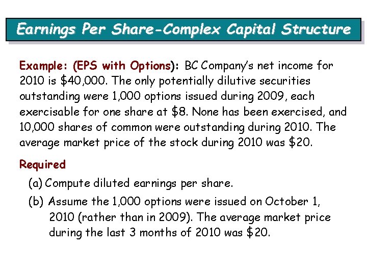 Earnings Per Share-Complex Capital Structure Example: (EPS with Options): BC Company’s net income for