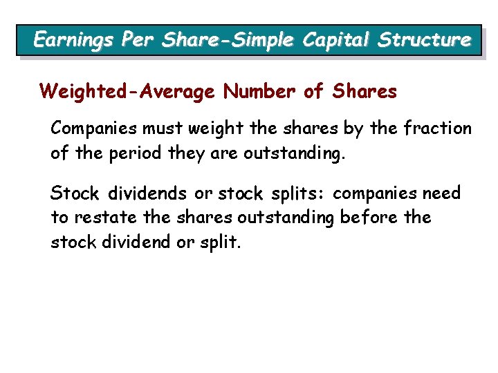 Earnings Per Share-Simple Capital Structure Weighted-Average Number of Shares Companies must weight the shares