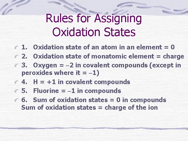 Rules for Assigning Oxidation States 1. Oxidation state of an atom in an element