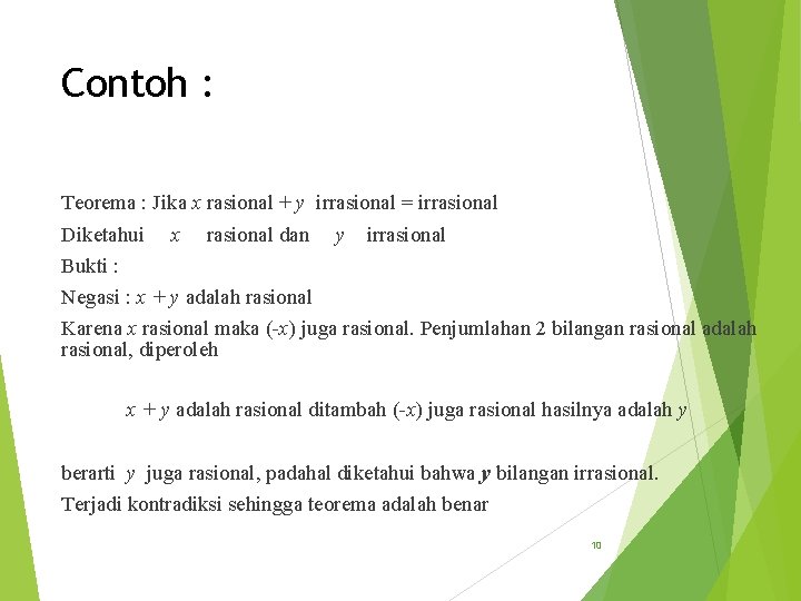 Contoh : Teorema : Jika x rasional + y irrasional = irrasional Diketahui x