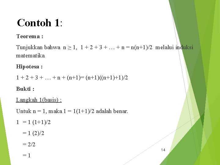 Contoh 1: Teorema : Tunjukkan bahwa n ≥ 1, 1 + 2 + 3