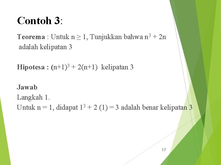 Contoh 3: Teorema : Untuk n ≥ 1, Tunjukkan bahwa n 3 + 2