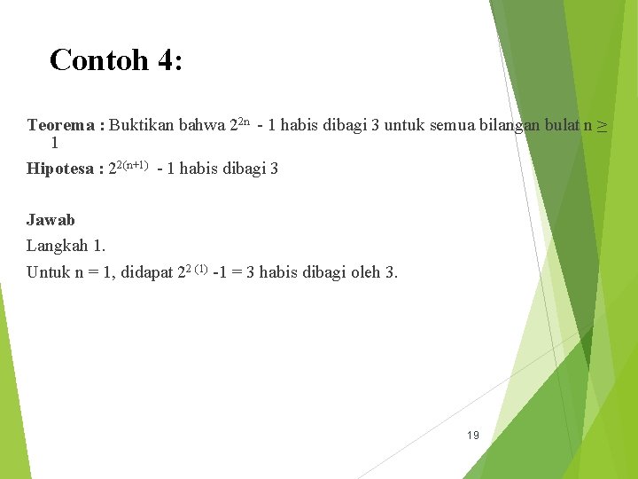 Contoh 4: Teorema : Buktikan bahwa 22 n - 1 habis dibagi 3 untuk