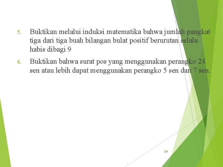 5. Buktikan melalui induksi matematika bahwa jumlah pangkat tiga dari tiga buah bilangan bulat