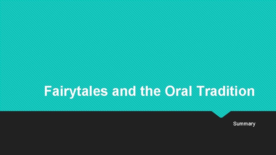 Fairytales and the Oral Tradition Summary 