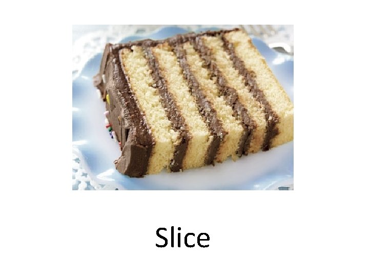 Slice 